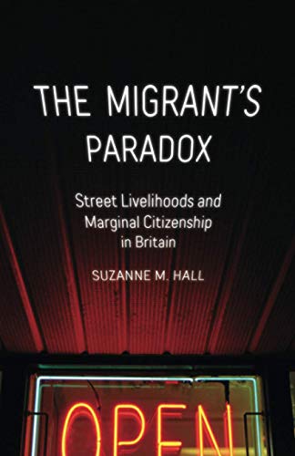 The Migrant'S Paradox: Street Livelihoods And Marginal Citizenship In Britain