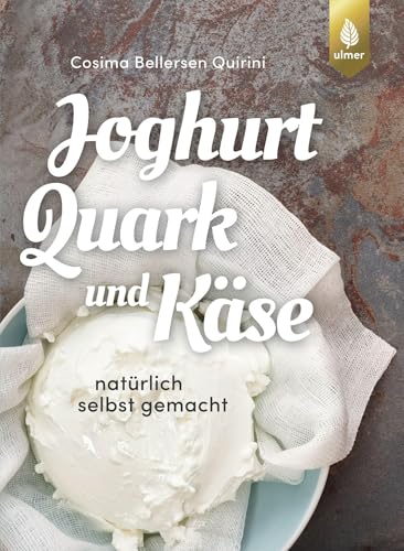 Joghurt, Quark Und Käse: Natürlich Selbst Gemacht