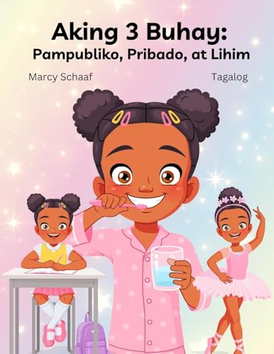 Aking 3 Buhay: Pampubliko, Pribado, At Lihim (Tagalog) My 3 Lives: Public, Private, And Secret