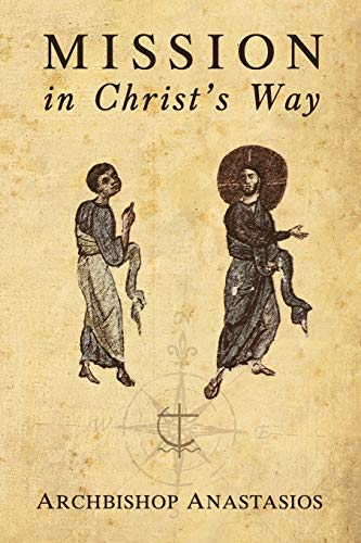 Mission In Christ'S Way: An Orthodox Understanding Of Mission