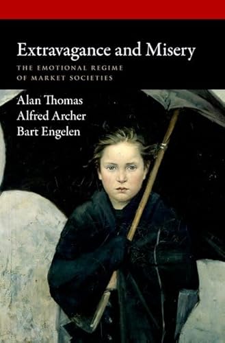 Extravagance And Misery: The Emotional Regime Of Market Societies