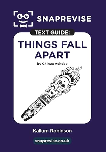 Things Fall Apart Text Guide: English Literature Revision Book | Includes Analysis, Key Quotes, Character Insights, And Sample Essays For Top Grades