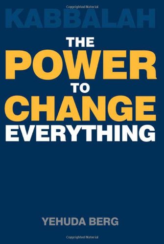 Kabbalah: The Power To Change Everything