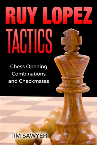 Ruy Lopez Tactics: Chess Opening Combinations And Checkmates: 1