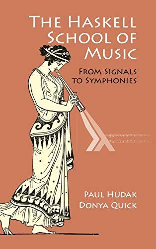 The Haskell School Of Music: From Signals To Symphonies