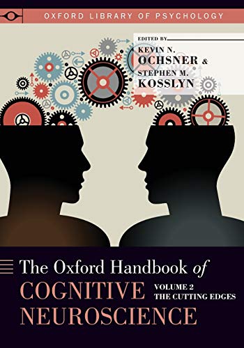 The Oxford Handbook Of Cognitive Neuroscience: Volume 2: The Cutting Edges