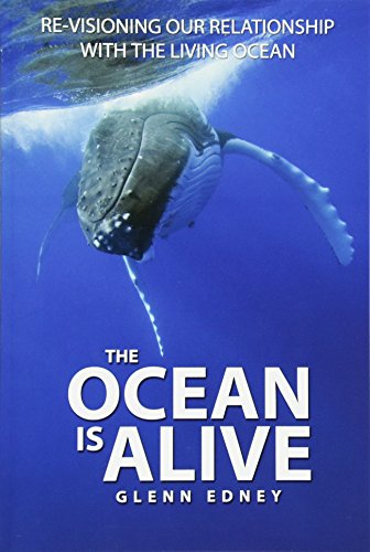 The Ocean Is Alive: Re-Visioning Our Relationship With The Living Ocean