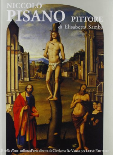 Niccolò Pisano Pittore (1470 - Post.1536). Catalogo Generale