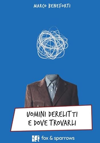 Uomini Derelitti E Dove Trovarli