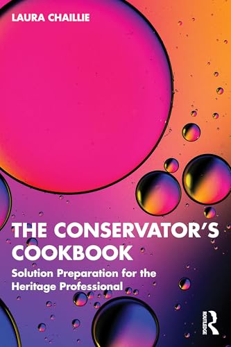 The Conservator'S Cookbook: Solution Preparation For The Heritage Professional