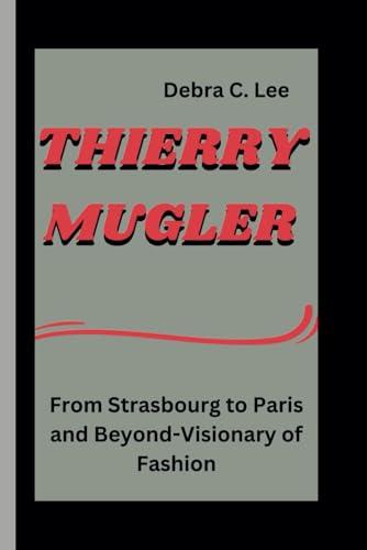 Thierry Mugler: From Strasbourg To Paris And Beyond-Visionary Of Fashion: 1