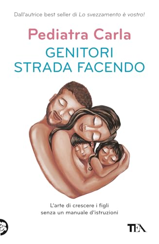 Genitori Strada Facendo. L’Arte Di Crescere I Figli Senza Un Manuale D’Istruzioni
