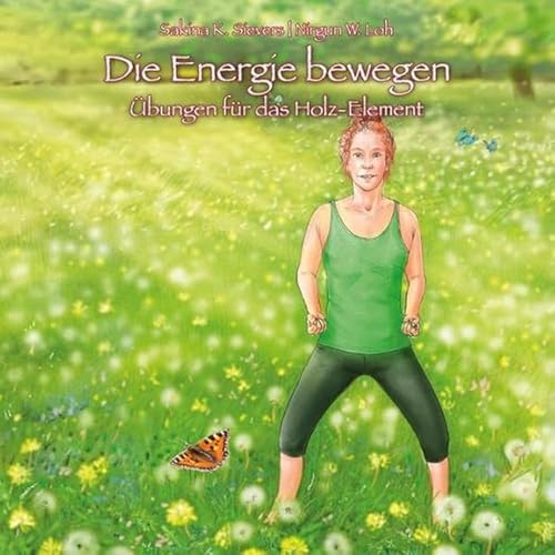 Die Energie Bewegen: Übungen Für Das Holz-Element
