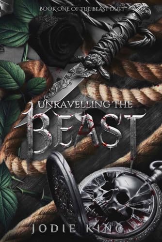 Unravelling The Beast: A Twisted Dark Romance (The Beast Duet - Book One): 1