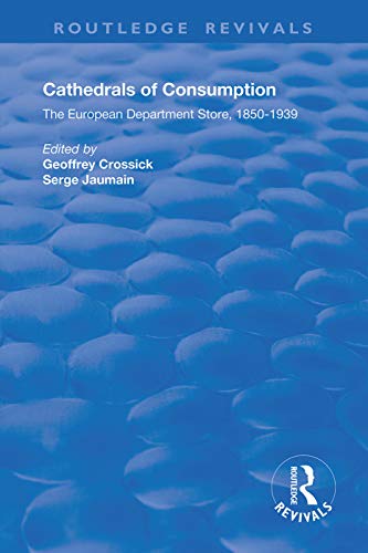 Cathedrals Of Consumption: European Department Stores, 1850-1939