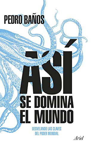 Así Se Domina El Mundo : Desvelando Las Claves Del Poder Mundial