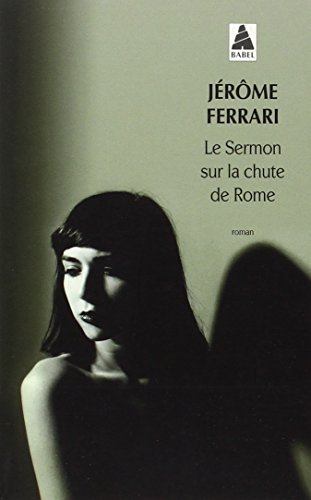 Le Sermon Sur La Chute De Rome (Prix Goncourt 2012) [Lingua Francese]