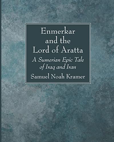 Enmerkar And The Lord Of Aratta: A Sumerian Epic Tale Of Iraq And Iran