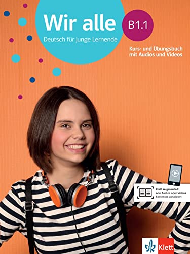 Wir Alle B1.1. Kurs- Und Übungsbuch Mit Audios Und Videos: Deutsch Für Junge Lernende. Kurs- Und Übungsbuch Mit Audios Und Videos
