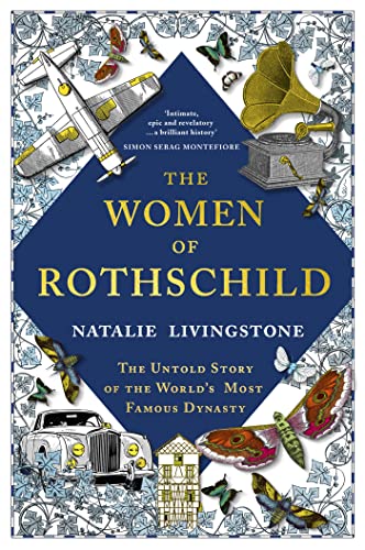 The Women Of Rothschild: The Untold Story Of The World'S Most Famous Dynasty