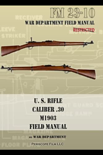 U.S. Rifle, Caliber .30, M1903 Basic Field Manual: Fm 23-10