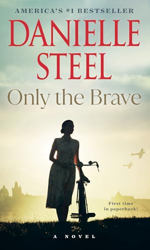 Only The Brave: A Novel
