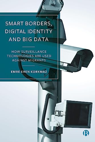 Smart Borders, Digital Identity And Big Data: How Surveillance Technologies Are Used Against Migrants