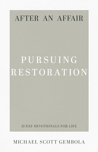 After An Affair: Pursuing Restoration (31-Day Devotionals For Life)