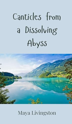 Canticles From A Dissolving Abyss