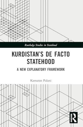 Kurdistan’S De Facto Statehood: A New Explanatory Framework
