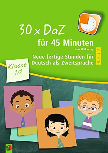 30 X Daz Für 45 Minuten - Klasse 1/2 - Band 2: Neue Fertige Stunden Für Deutsch Als Zweitsprache