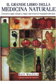 Il Grande Libro Della Medicina Naturale. Conoscere E Saper Utilizzare Al Meglio Tutte Le Tecniche Terapeutiche Alternative