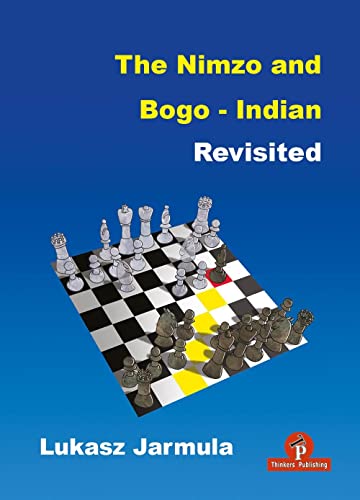 The Nimzo And Bogo-Indian Revisited: A Complete Repertoire For Black