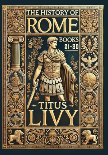 The History Of Rome: Books 21-30 (Collector'S Edition) (Laminated Hardback With Jacket)
