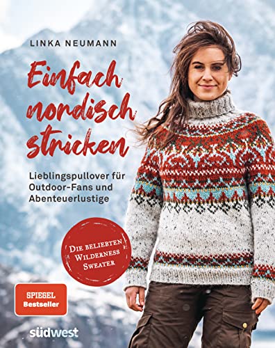 Einfach Nordisch Stricken: Lieblingspullover Für Outdoor-Fans Und Abenteuerlustige - Die Beliebten Wilderness Sweater -