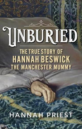 Unburied: The True Story Of Hannah Beswick, The Manchester Mummy