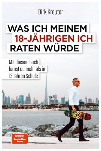 Was Ich Meinem 18-Jährigen Ich Raten Würde: Mit Diesem Buch Lernst Du Mehr Als In 13 Jahren Schule