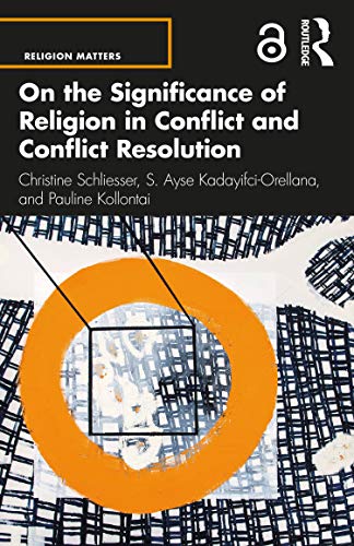 On The Significance Of Religion In Conflict And Conflict Resolution