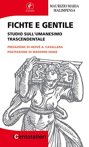 Fichte E Gentile. Studio Sull’Umanesimo Trascendentale
