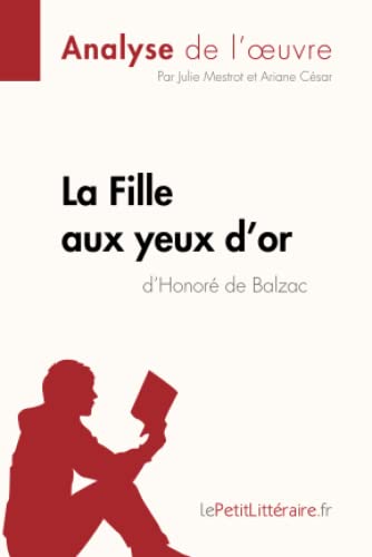 La Fille Aux Yeux D'Or D'Honoré De Balzac (Analyse De L'Œuvre): Analyse Complète Et Résumé Détaillé De L'Oeuvre