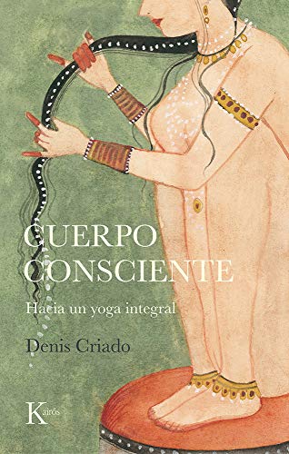 Cuerpo Consciente: Hacia Un Yoga Integral