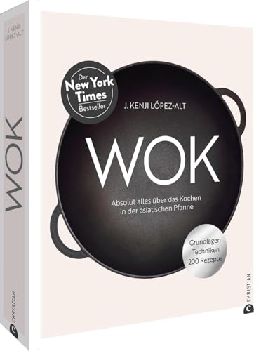 Wok: Absolut Alles Über Das Kochen In Der Asiatischen Pfanne. Grundlagen. Techniken. 200 Rezepte.