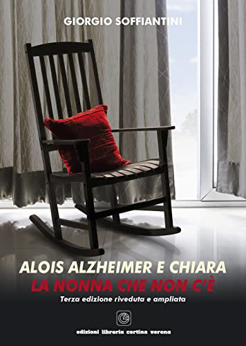 Alois Alzheimer E Chiara. La Nonna Che Non C'È