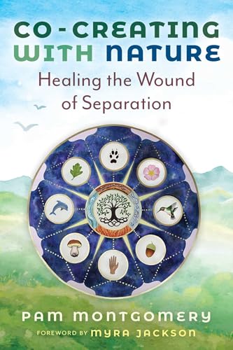 Co-Creating With Nature: Healing The Wound Of Separation