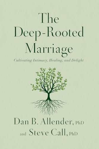 The Deep-Rooted Marriage: Cultivating Intimacy, Healing, And Delight