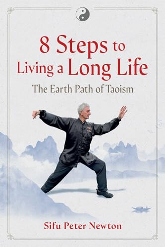 8 Steps To Living A Long Life: The Earth Path Of Taoism