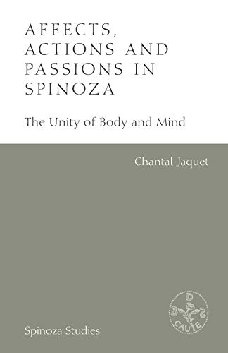 Affects, Actions And Passions In Spinoza: The Unity Of Body And Mind