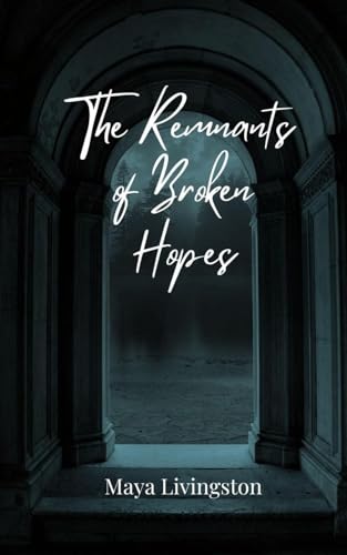 The Remnants Of Broken Hopes