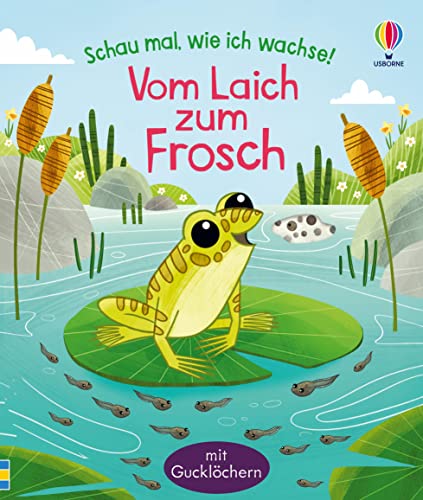 Schau Mal, Wie Ich Wachse! Vom Laich Zum Frosch