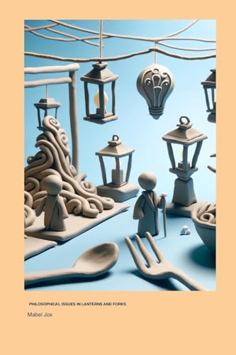 Philosophical Issues In Lanterns And Forks